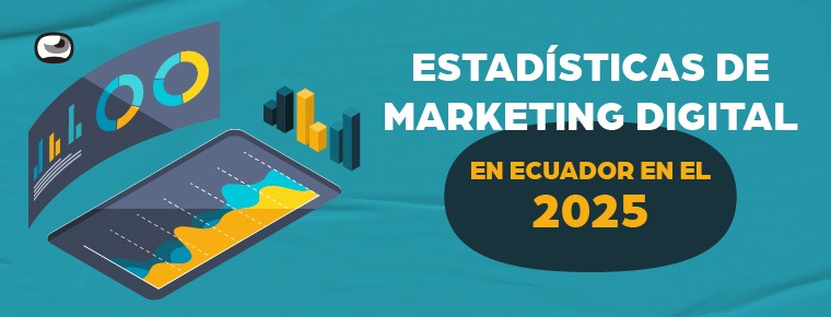 estadisticas de marketing digital en ecuador 2025
