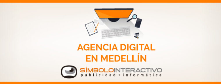 La agencia digital en Medellín que usted busca