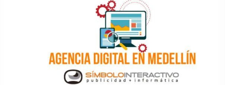 Agencia digital en Medellín: un aliado estratégico para hacer crecer su negocio