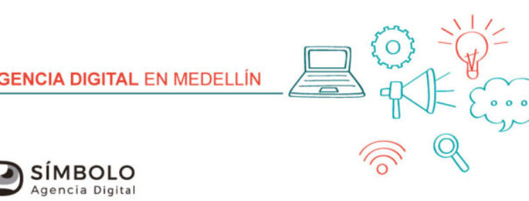 Su agencia digital en Medellín que ofrece servicios integrales