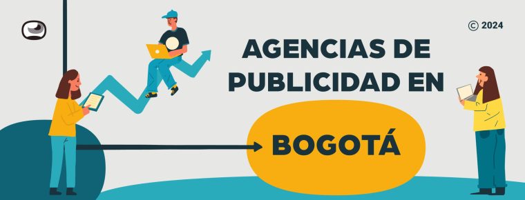 Las 10 mejores agencias de publicidad en Bogotá para llevar tu marca al siguiente nivel