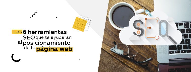 Las 6 herramientas SEO que te ayudaran al posicionamiento de tu página web