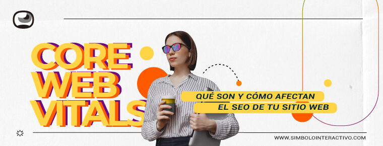 Core Web Vitals: qué son y cómo afectan la estrategia SEO de tu sitio web