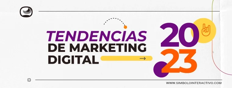 Tendencias marketing digital 2023: Prepárate para los cambios