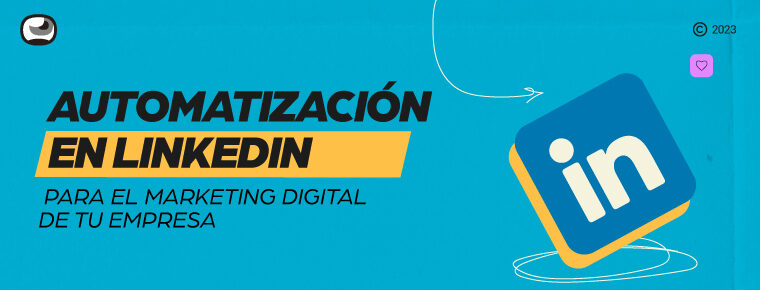 Eleva el nivel de tu empresa haciendo marketing digital con las automatizaciones de LinkedIn