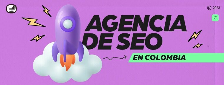 Agencia de Posicionamiento Web SEO en Colombia que lleva tu marca a la cima de Google