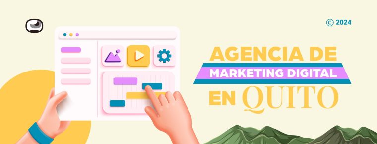 Agencia de Marketing Digital en Quito: Conecta tu marca con distintas audiencias