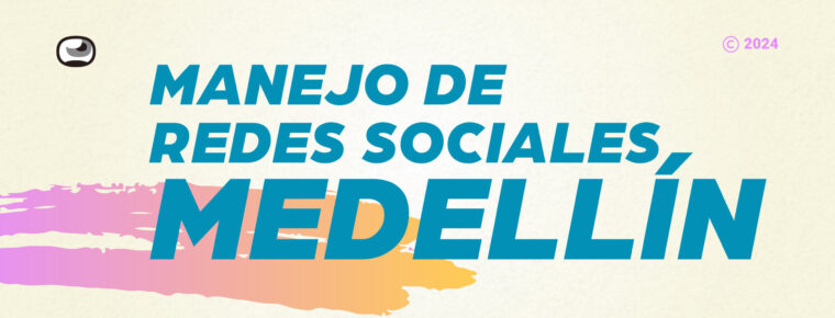 Manejo de redes sociales Medellín: Estrategias y herramientas efectivas