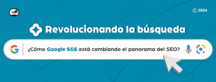 Revolucionando la búsqueda: ¿Cómo Google SGE está cambiando el panorama del SEO?