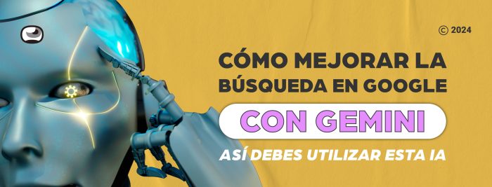 Cómo mejorar la búsqueda en Google con Gemini: Así debes utilizar esta IA