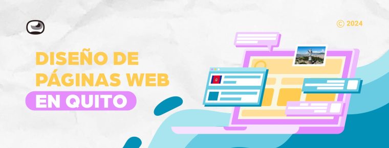 Diseño de Páginas web en Quito Ecuador: Crea con nosotros la de tu marca