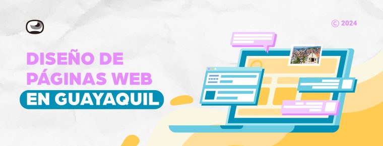 Diseño de Páginas web en Guayaquil Ecuador: Un vistazo a la presencia online local