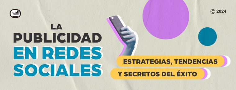 La publicidad en redes sociales: Estrategias, tendencias y secretos del éxito