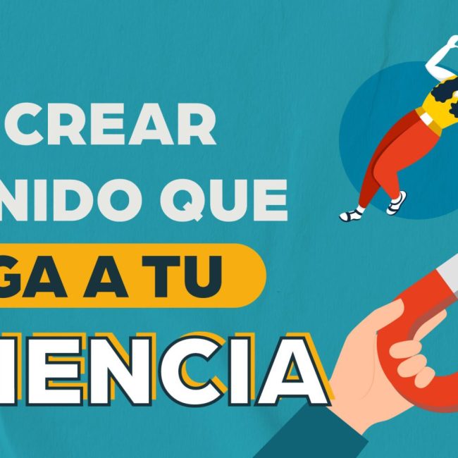 Contenido que retenga a tu audiencia