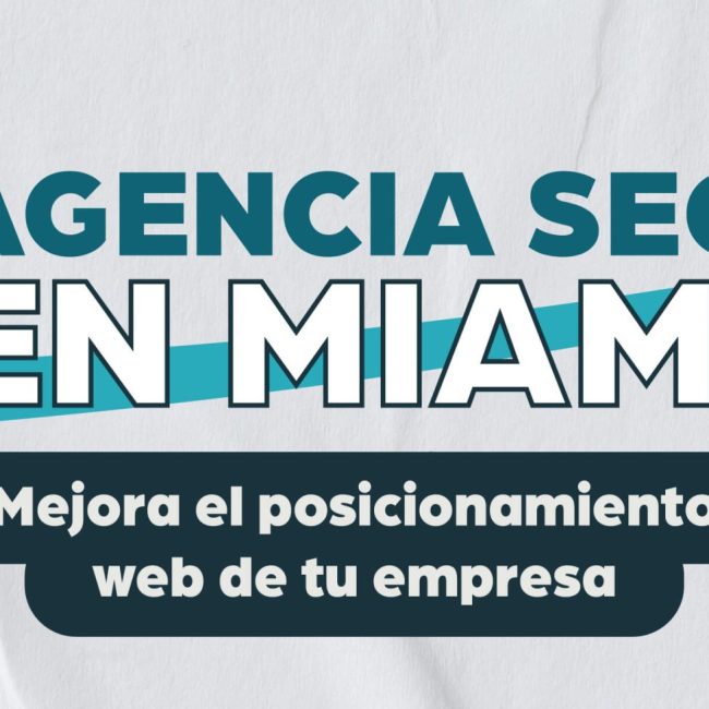 Agencia SEO Miami: Mejora el posicionamiento web de tu empresa ✅
