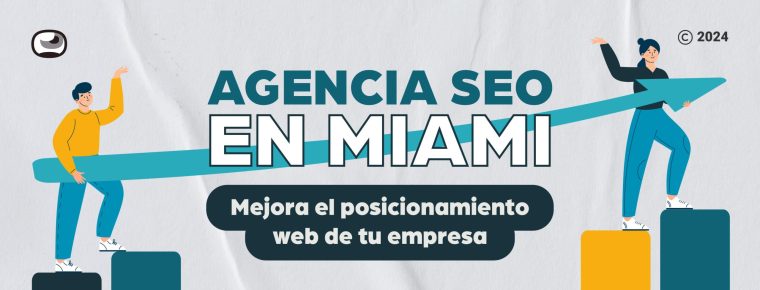 Agencia SEO Miami: Mejora el posicionamiento web de tu empresa ✅