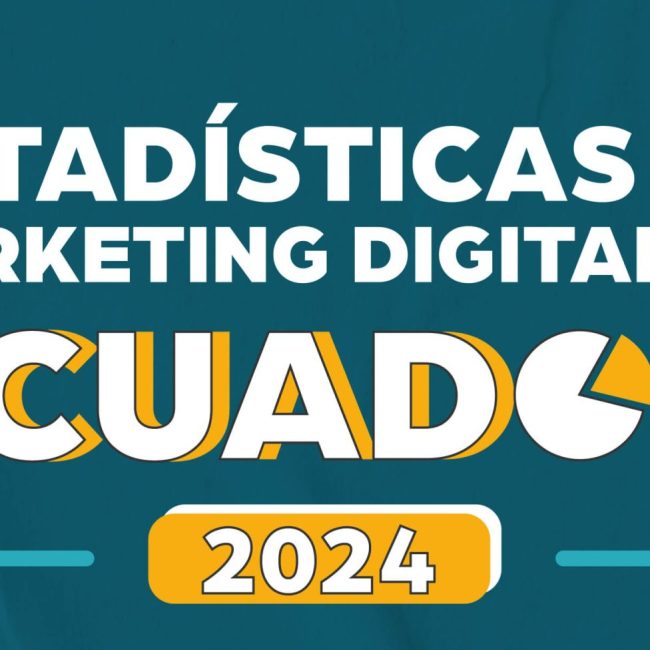 Estadísticas de Marketing Digital en Ecuador 2024
