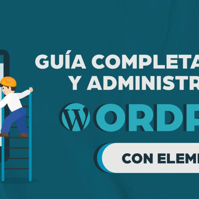Guía completa de gestión y administración de WordPress con Elementor