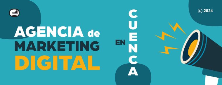 Agencia de Marketing Digital en Cuenca: los mejores resultados con nosotros