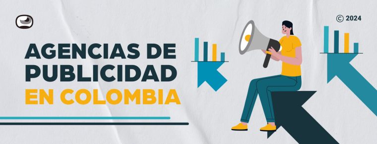 Agencias de publicidad en Colombia: Escoge la mejor opción para tu empresa