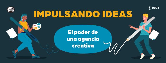 Impulsando ideas: El poder de una agencia creativa