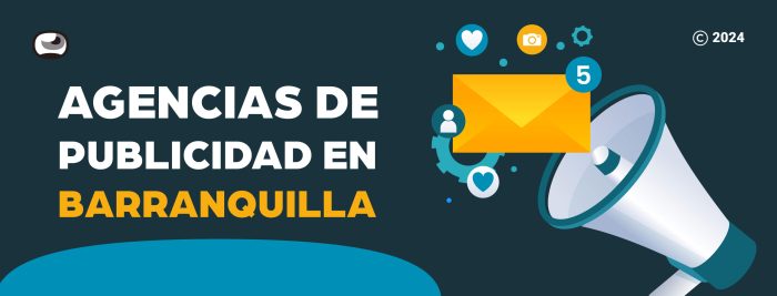 Agencias de publicidad en Barranquilla: Escoge la mejor para tu marca