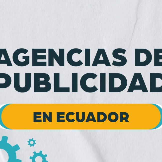 Top 10 agencias de publicidad en Ecuador que están marcando la diferencia