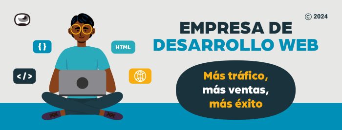 Empresa de desarrollo web: Más tráfico, más ventas, más éxito