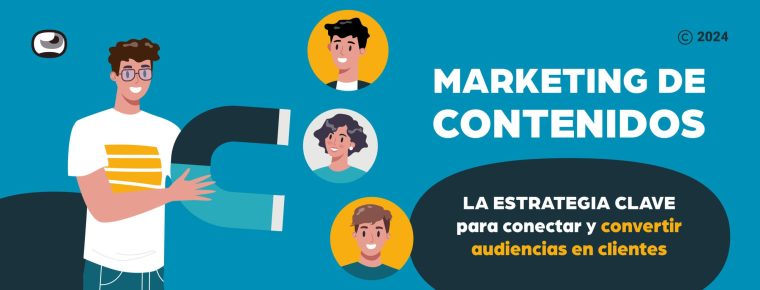 Marketing de contenidos: la estrategia clave para conectar y convertir audiencias en clientes