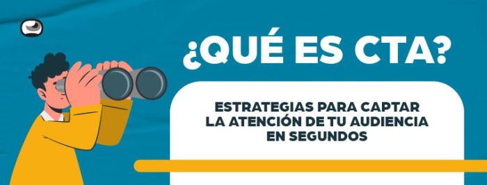 ¿Qué es CTA?: Estrategias para captar la atención de tu audiencia en segundos