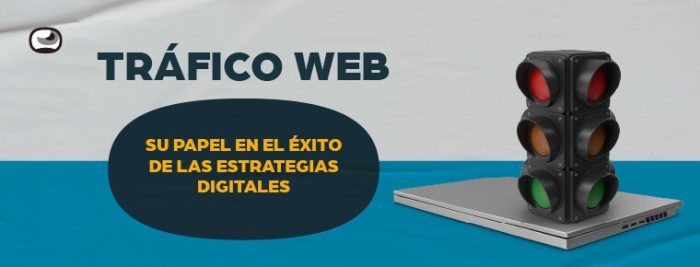 Tráfico web: Su papel en el éxito de las estrategias digitales