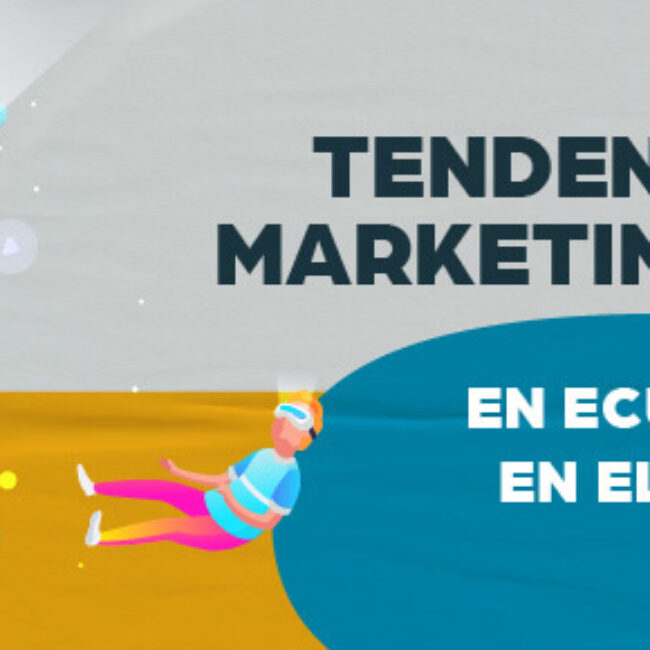 Tendencias de Marketing Digital en Ecuador 2025
