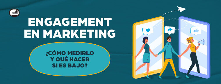 Engagement en marketing: ¿Cómo medirlo y qué hacer si es bajo?