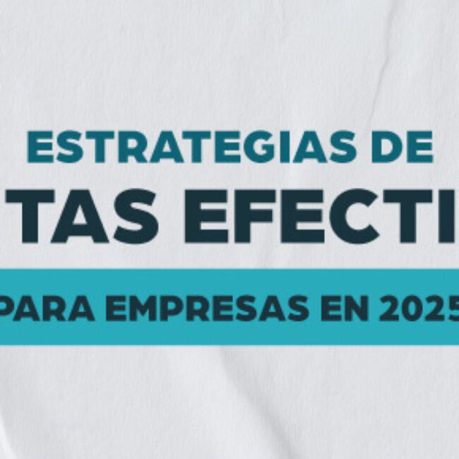 Estrategias de ventas efectivas para empresas en 2025