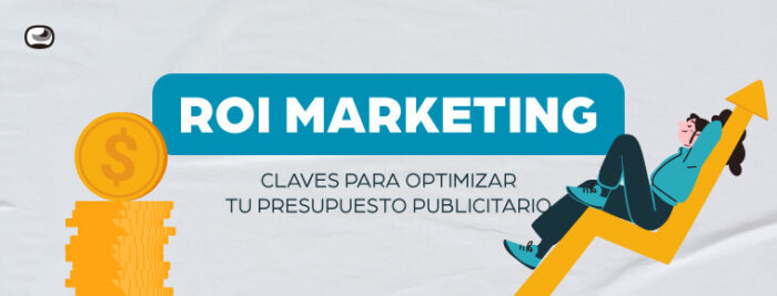 ROI marketing: claves para optimizar tu presupuesto publicitario