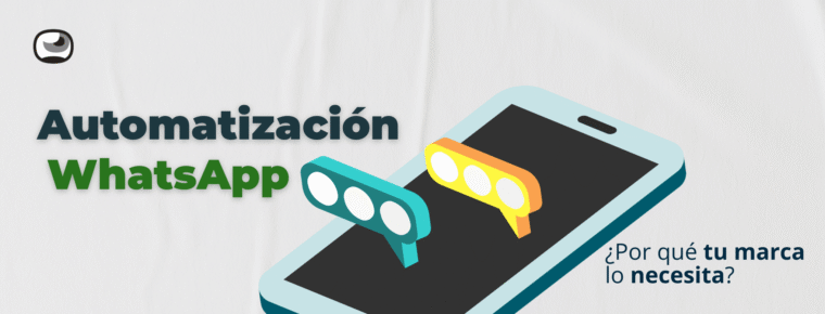 Automatización WhatsApp: qué es, para qué sirve y por qué tu marca la necesita