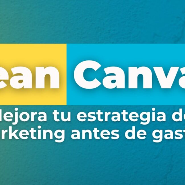 Lean Canvas: mejora tu estrategia de marketing antes de gastar
