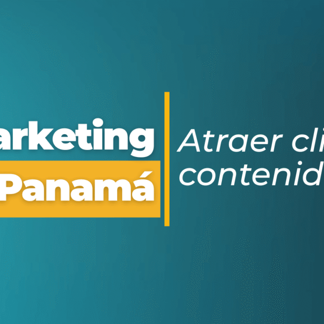 Inbound marketing en Panamá: atraer clientes con contenido relevante
