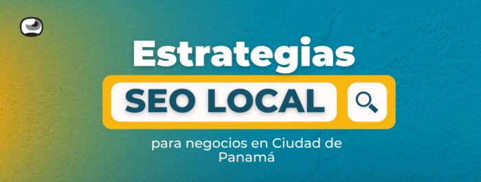 Estrategias de SEO local para negocios en Ciudad de Panamá