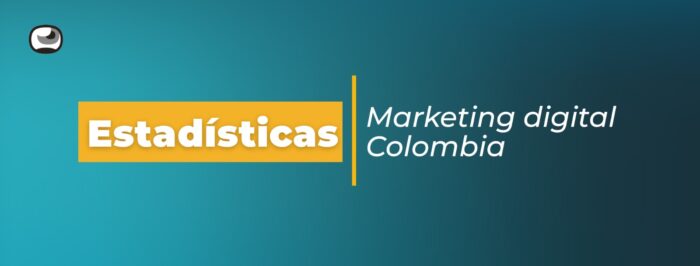 Estadísticas de marketing digital en Colombia 2026
