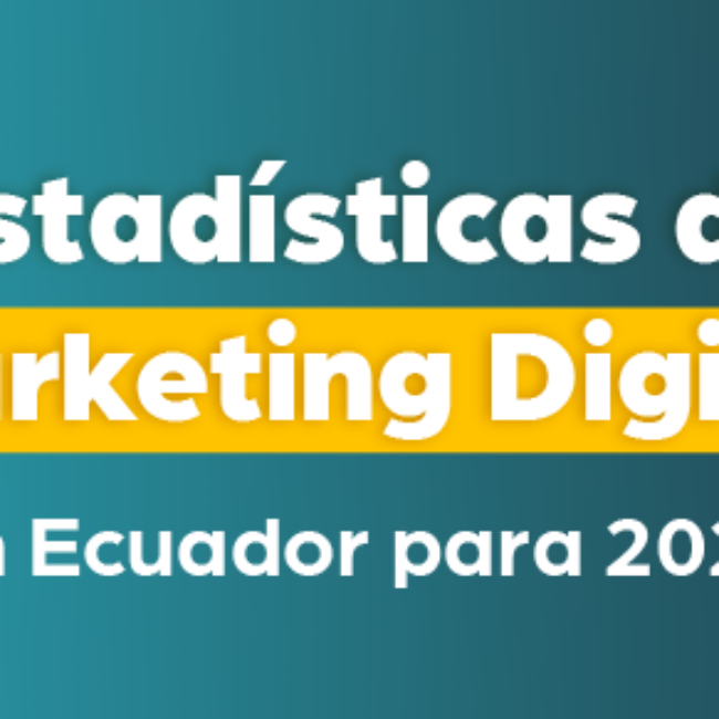 Estadísticas de marketing digital en Ecuador 2026
