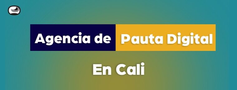Agencia de Pauta Digital en Cali para los anuncios de tu marca