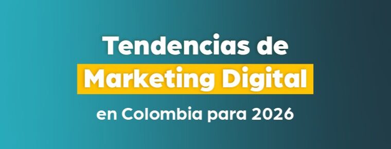 7 Tendencias de marketing digital en Colombia para 2026