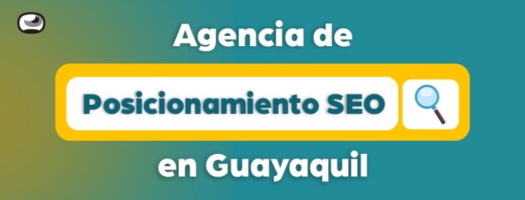 Agencia de Posicionamiento SEO en Guayaquil, Ecuador