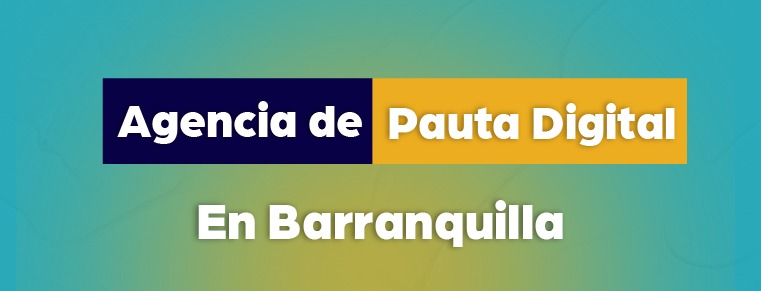 agencia de pauta digital en barranquilla